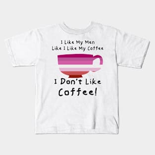 I Don't Like Coffee Kids T-Shirt